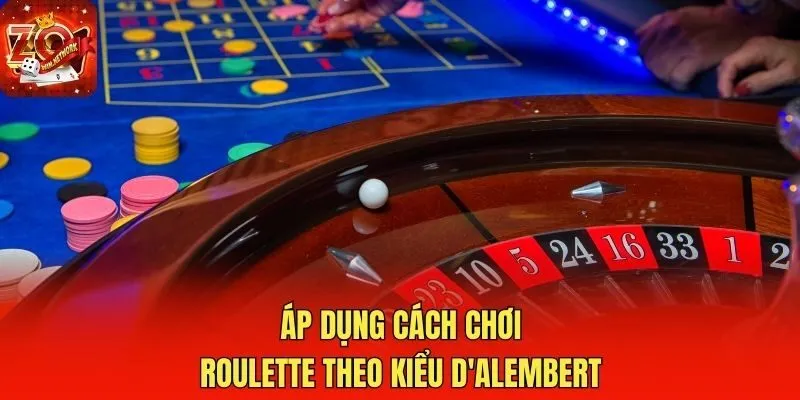Áp dụng cách chơi Roulette theo kiểu D'Alembert