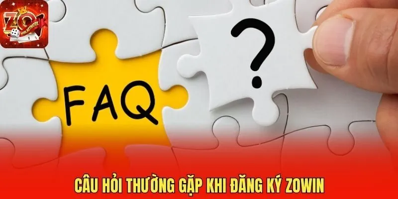 Câu hỏi thường gặp khi đăng ký Zowin