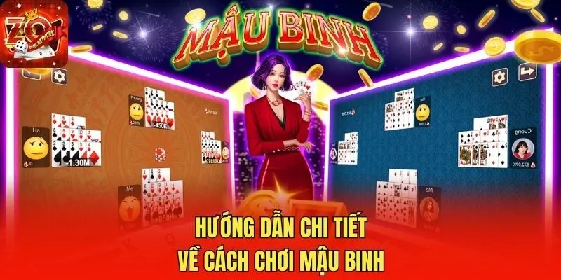Hướng dẫn chi tiết về cách chơi Mậu Binh