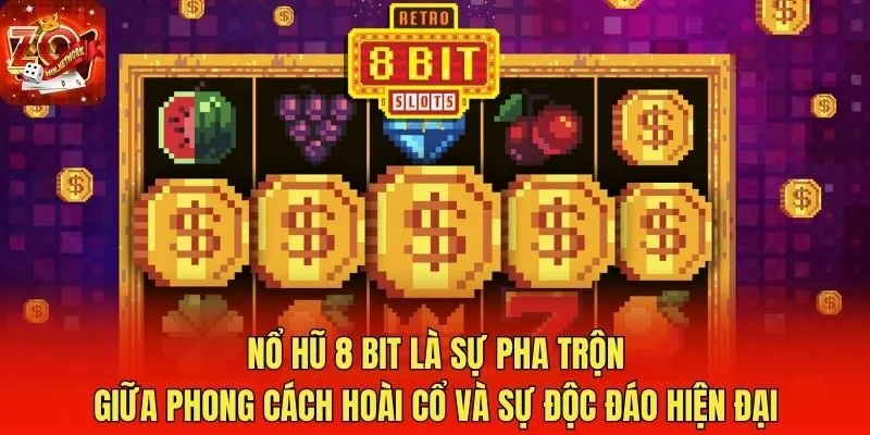 Nổ hũ 8 bit là sự pha trộn giữa phong cách hoài cổ và sự độc đáo hiện đại