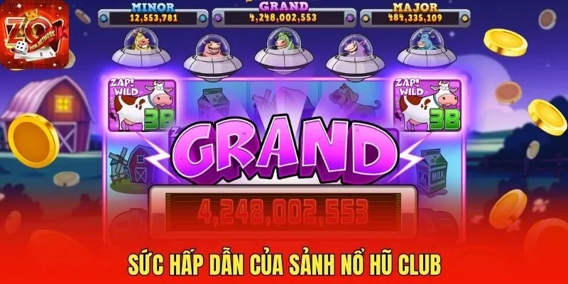Sức hấp dẫn của sảnh nổ hũ Club