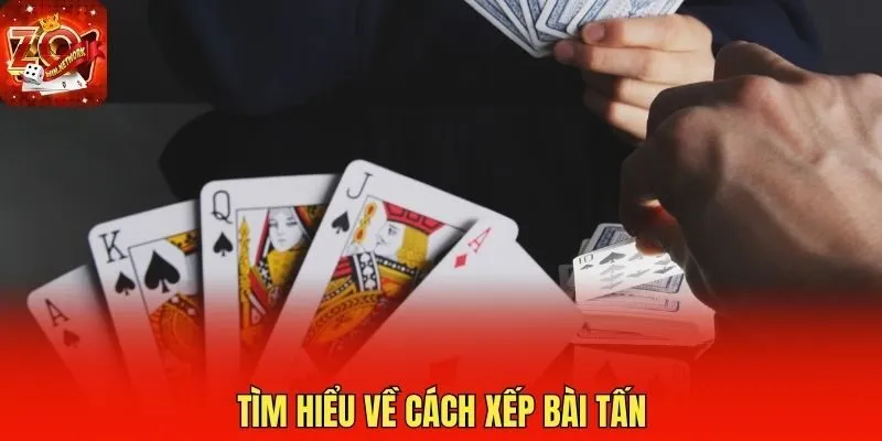 Tìm hiểu về cách xếp bài tấn