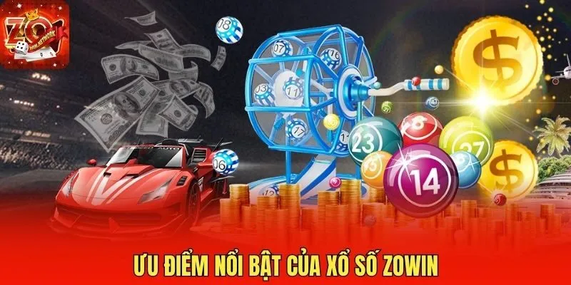 Ưu điểm nổi bật của xổ số Zowin